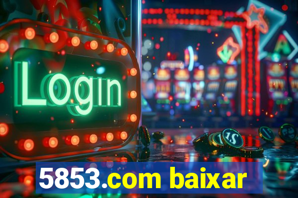 5853.com baixar